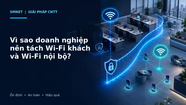 Mô hình tách Wi-Fi khách và Wi-Fi nội bộ trong văn phòng doanh nghiệp