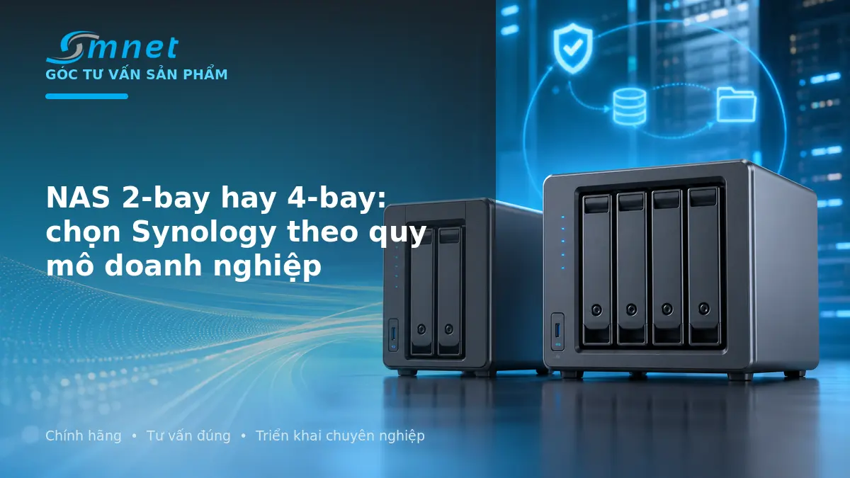 So sánh NAS Synology 2-bay và 4-bay cho doanh nghiệp