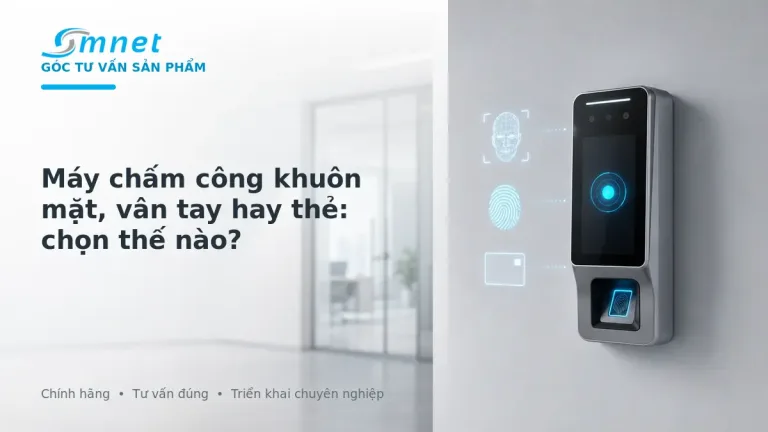 So sánh máy chấm công khuôn mặt vân tay và thẻ