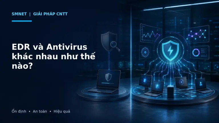 So sánh antivirus quét máy đơn lẻ với EDR giám sát nhiều thiết bị