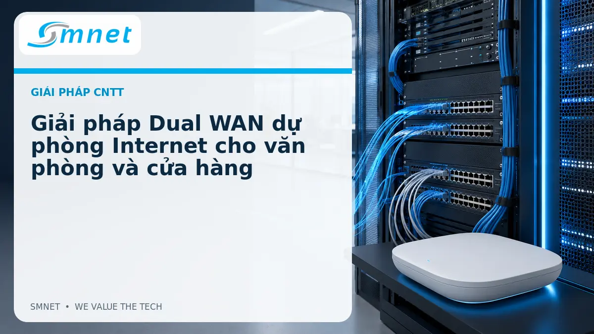 Giải pháp Dual WAN dự phòng Internet cho văn phòng và cửa hàng - SMNET