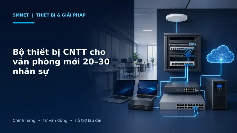Mô phỏng bộ thiết bị CNTT hoàn chỉnh cho văn phòng mới 20 đến 30 nhân sự