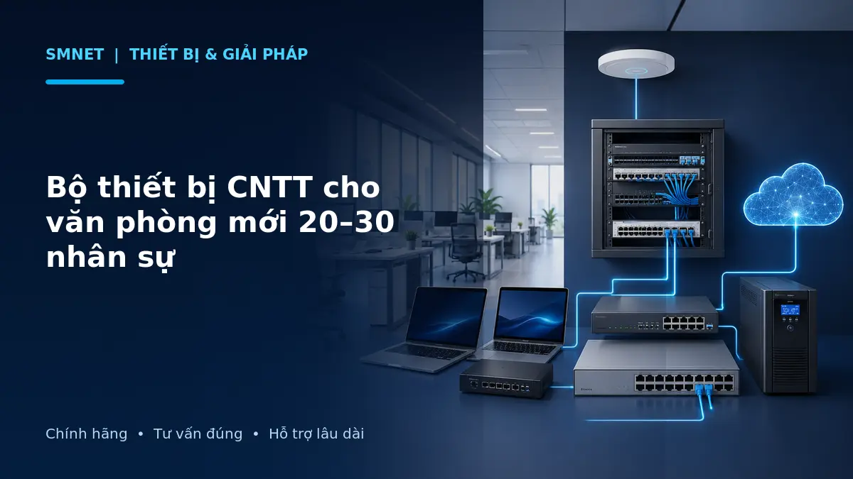 Mô phỏng bộ thiết bị CNTT hoàn chỉnh cho văn phòng mới 20 đến 30 nhân sự