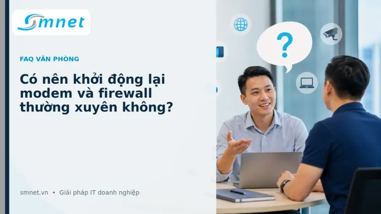 Có nên khởi động lại modem và firewall thường xuyên không? | SMNET