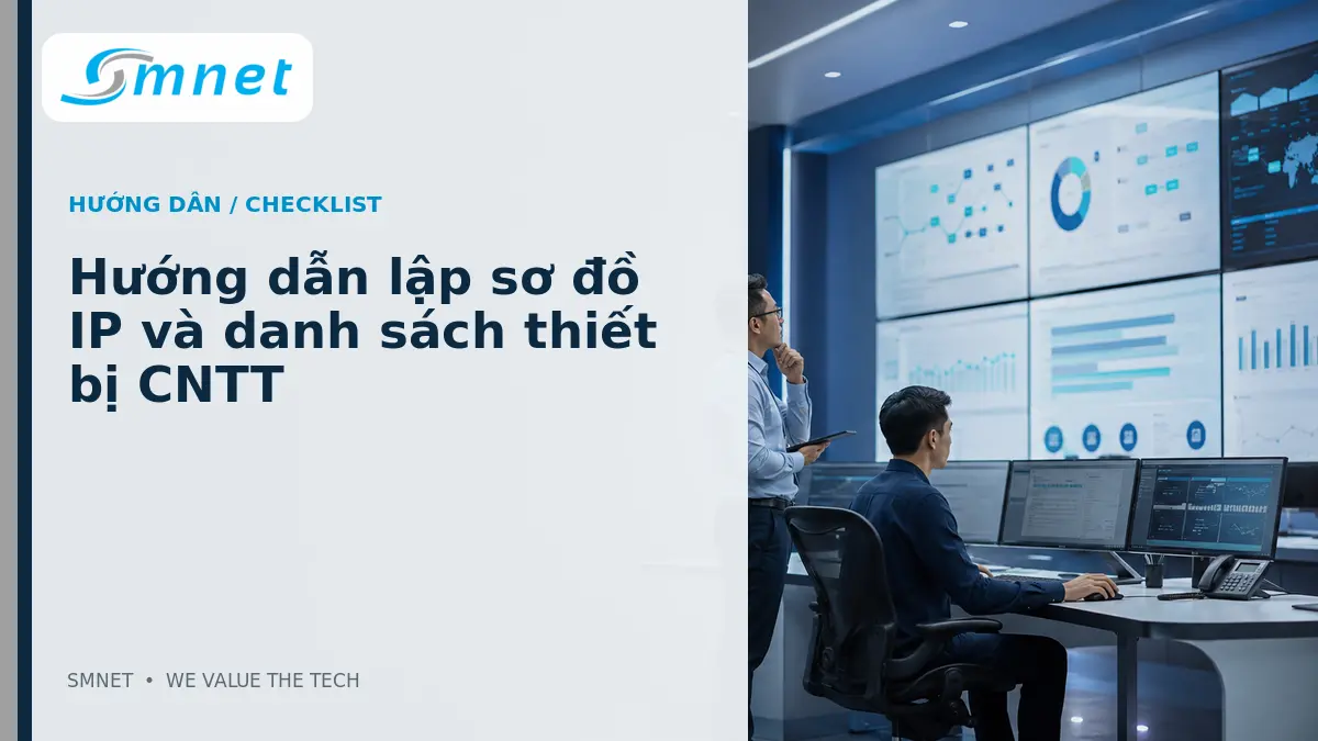 Hướng dẫn lập sơ đồ IP và danh sách thiết bị CNTT - SMNET