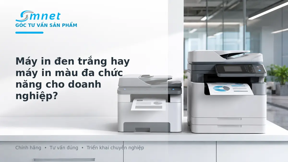 So sánh máy in đen trắng và máy in màu đa chức năng cho văn phòng