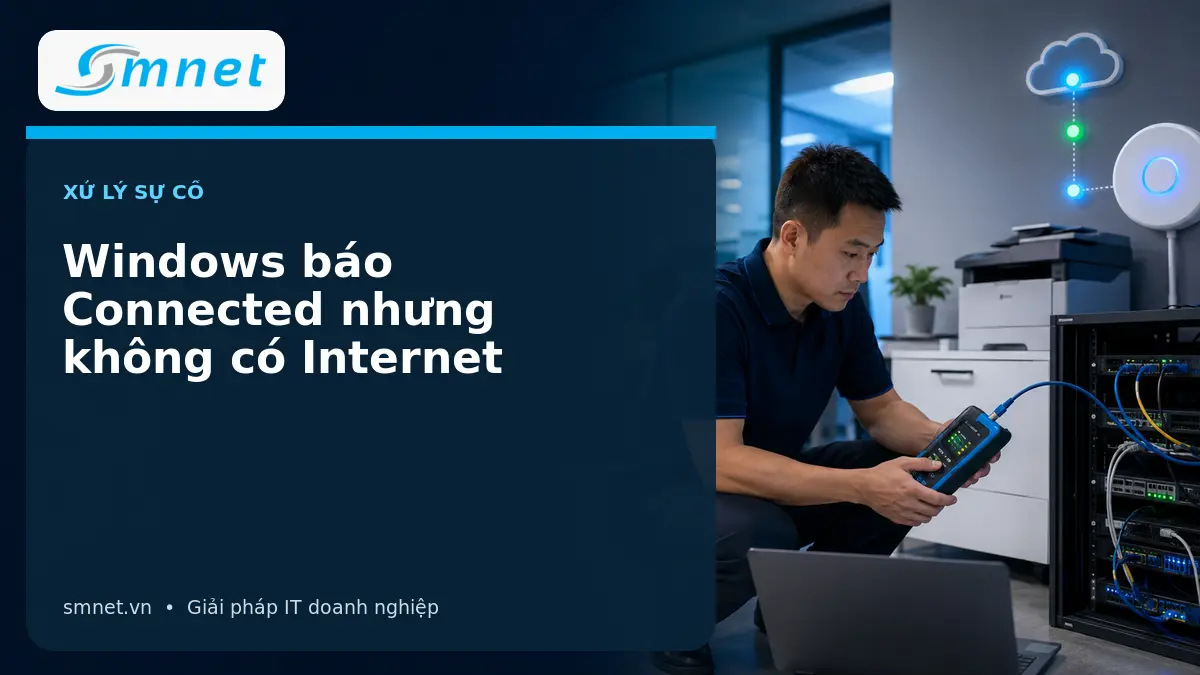 Windows báo Connected nhưng không có Internet | SMNET