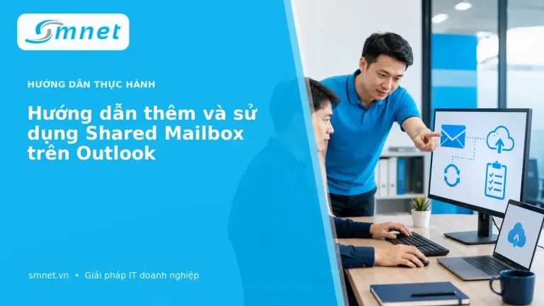 Hướng dẫn thêm và sử dụng Shared Mailbox trên Outlook | SMNET