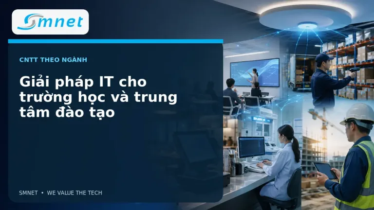 Giải pháp IT cho trường học và trung tâm đào tạo - SMNET