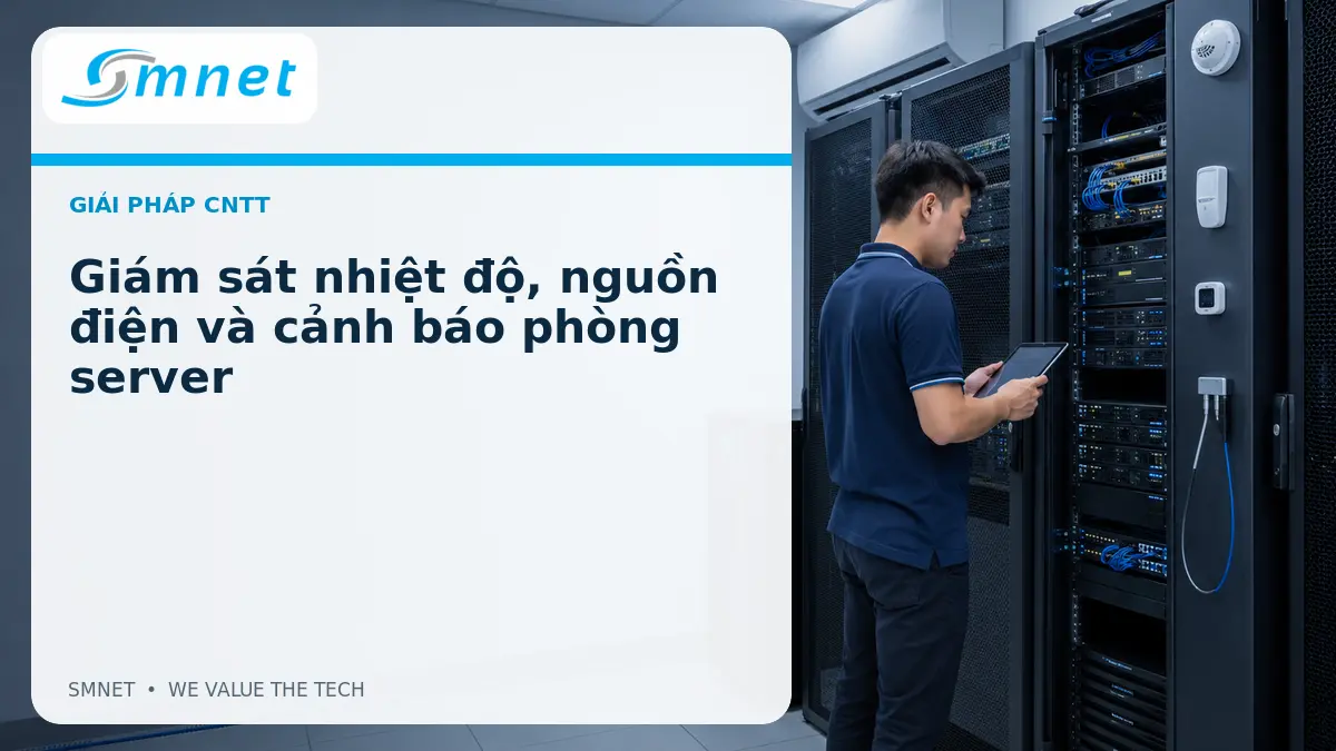 Giám sát nhiệt độ, nguồn điện và cảnh báo phòng server - SMNET