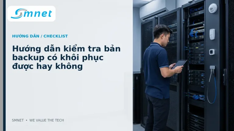 Hướng dẫn kiểm tra bản backup có khôi phục được hay không - SMNET
