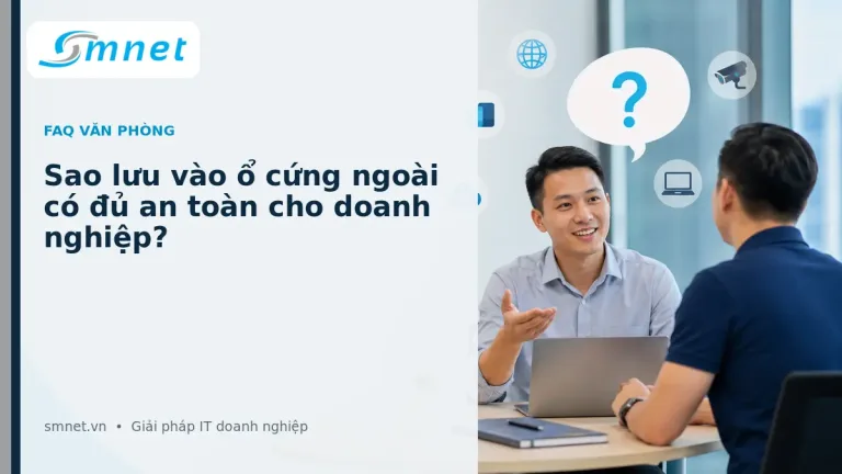 Sao lưu vào ổ cứng ngoài có đủ an toàn cho doanh nghiệp? | SMNET