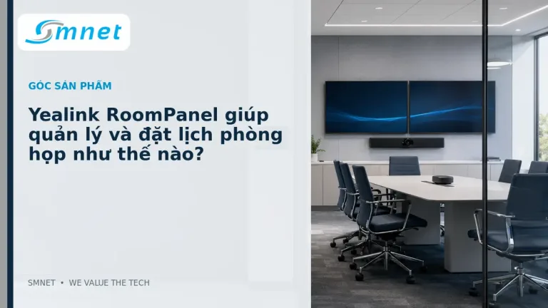 Yealink RoomPanel giúp quản lý và đặt lịch phòng họp như thế nào? - SMNET
