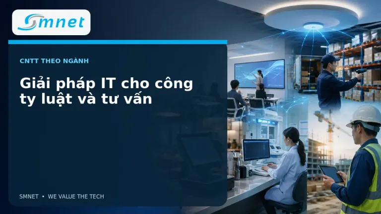 Giải pháp IT cho công ty luật và tư vấn - SMNET