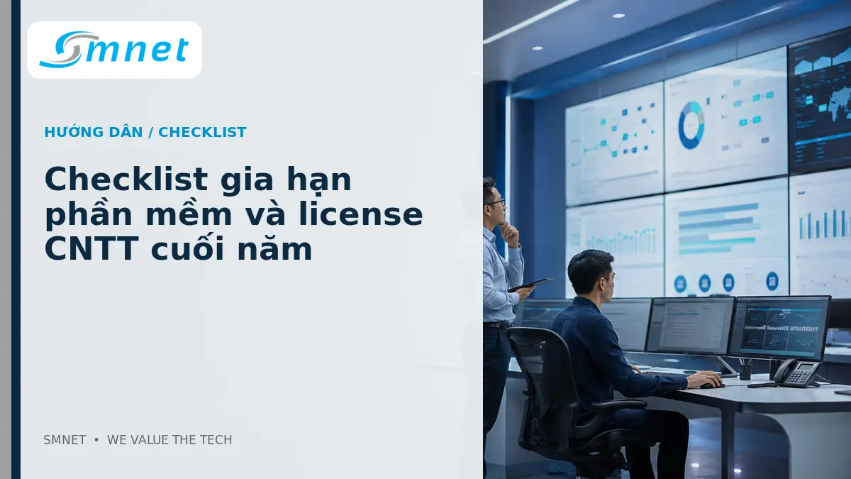 Checklist gia hạn phần mềm và license CNTT cuối năm - SMNET