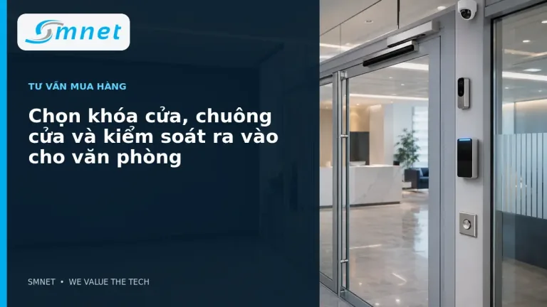 Chọn khóa cửa, chuông cửa và kiểm soát ra vào cho văn phòng - SMNET