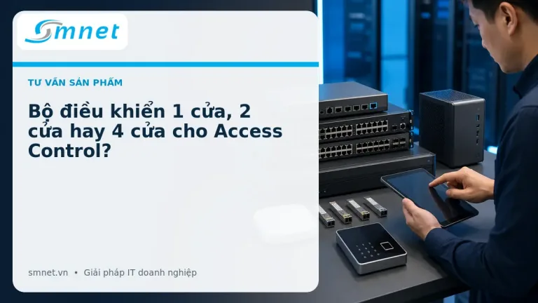 Bộ điều khiển 1 cửa, 2 cửa hay 4 cửa cho Access Control? | SMNET