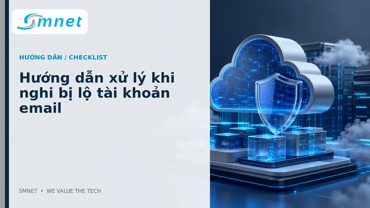 Hướng dẫn xử lý khi nghi bị lộ tài khoản email - SMNET