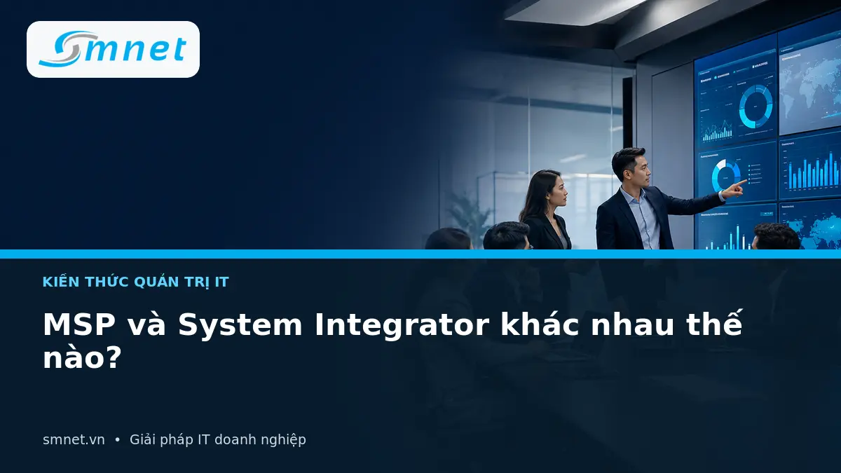MSP tập trung quản trị, giám sát và hỗ trợ hệ thống liên tục, trong khi System Integrator khảo sát, thiết kế và triển khai hệ thống theo dự án. Doanh nghiệp có thể kết hợp cả hai để bảo đảm hệ thống được xây dựng đúng và vận hành ổn định.