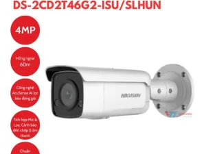 Camera IP Hikvision DS-2CD2T46G2-ISU/SLHUN nhìn xa 60m